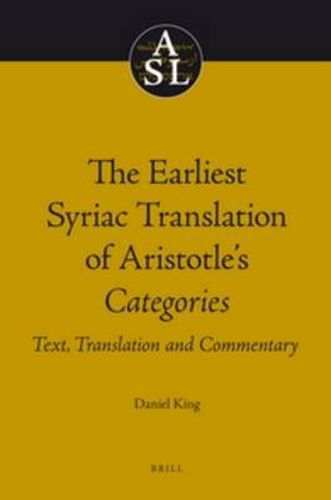 The Earliest Syriac Translation of Aristotle's Categories: Text, Translation and Commentary