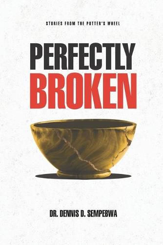 Perfectly Broken: Stories From The Potter's Wheel