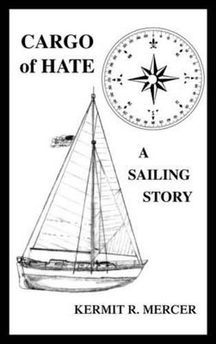 Cover image for Cargo of Hate: A Sailing Story