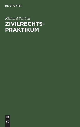 Cover image for Zivilrechtspraktikum: Zum Selbststudium Und Zum Lehrgebrauche