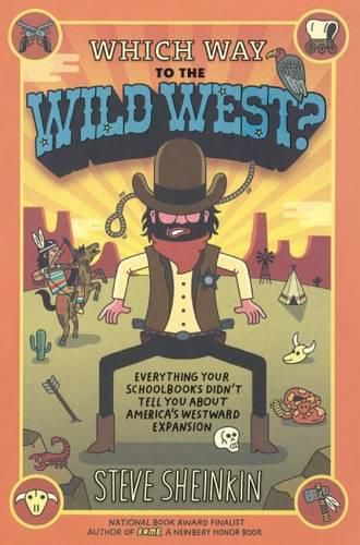 Which Way to the Wild West? Everything Your Schoolbooks Didn't Tell You about We