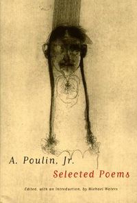 Cover image for A. Poulin, Jr.: Selected Poems