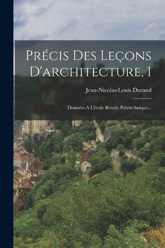 Cover image for Precis Des Lecons D'architecture, 1