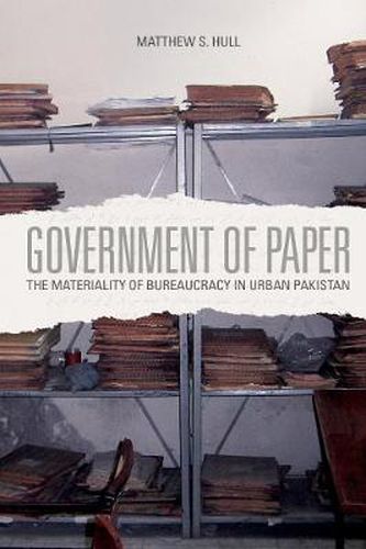 Cover image for Government of Paper: The Materiality of Bureaucracy in Urban Pakistan