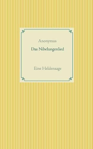 Das Nibelungenlied: Eine Heldensage