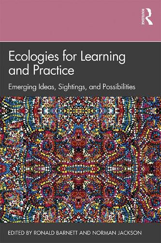 Cover image for Ecologies for Learning and Practice: Emerging Ideas, Sightings, and Possibilities