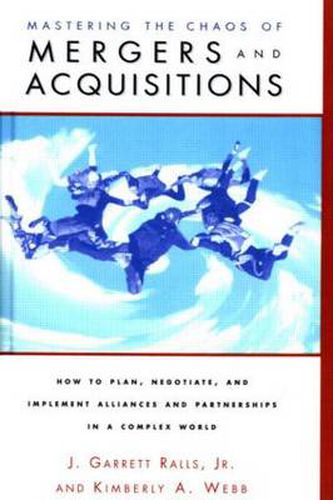 Cover image for Mastering the Chaos of Mergers and Acquisitions: How to Plan, Negotiate, and Implement Alliances and Partnerships in a Complex World