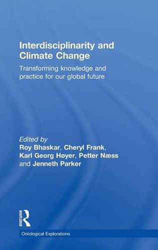 Interdisciplinarity and Climate Change: Transforming Knowledge and Practice for Our Global Future