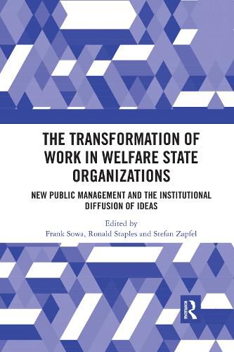 Cover image for The Transformation of Work in Welfare State Organizations: New Public Management and the Institutional Diffusion of Ideas