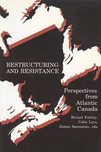 Cover image for Restructuring and Resistance: Perspectives from Atlantic Canada