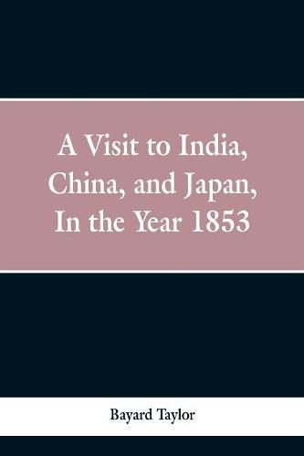 Cover image for A visit to India, China, and Japan in the year 1853