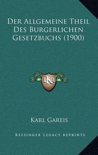 Cover image for Der Allgemeine Theil Des Burgerlichen Gesetzbuchs (1900)