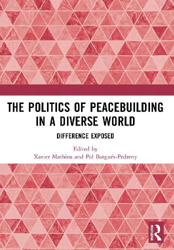 Cover image for The Politics of Peacebuilding in a Diverse World: Difference Exposed