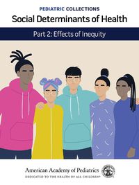 Cover image for Social Determinants of Health: Part 2: Effects of Inequity