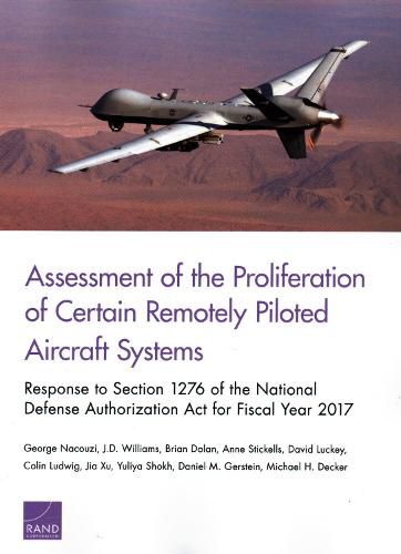 Assessment of the Proliferation of Certain Remotely Piloted Aircraft Systems: Response to Section 1276 of the National Defense Authorization ACT for Fiscal Year 2017