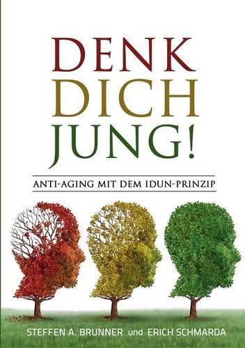 Cover image for Denk Dich jung!: Anti-Aging mit dem Idun-Prinzip