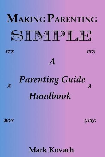 Cover image for Making Parenting Simple: A Parenting Guide Handbook