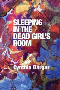 Cover image for Sleeping in the Dead Girl's Room