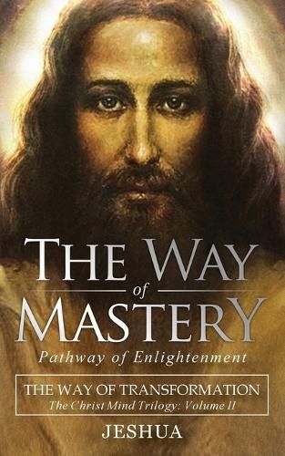 Cover image for The Way of Mastery, Pathway of Enlightenment: The Way of Transformation: The Christ Mind Trilogy Vol II ( Pocket Edition )