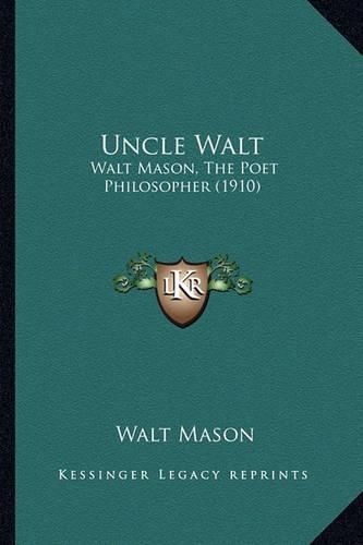 Cover image for Uncle Walt: Walt Mason, the Poet Philosopher (1910)