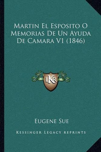 Martin El Esposito O Memorias de Un Ayuda de Camara V1 (1846)