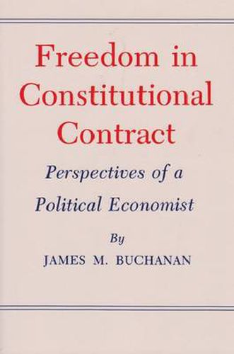 Freedom in Constitutional Contract: Perspectives of a Political Economist