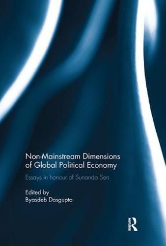 Cover image for Non-Mainstream Dimensions of Global Political Economy: Essays in honour of Sunanda Sen