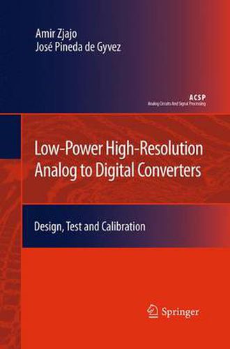 Cover image for Low-Power High-Resolution Analog to Digital Converters: Design, Test and Calibration