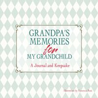 Cover image for Grandpa's Memories for My Grandchild: A Journal and Keepsake