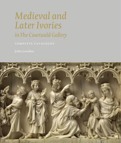 Cover image for Medieval and Later Ivories in the Courtauld Gallery: The Gambier Parry Collection