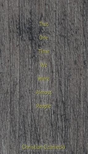 Cover image for that one time we were almost people
