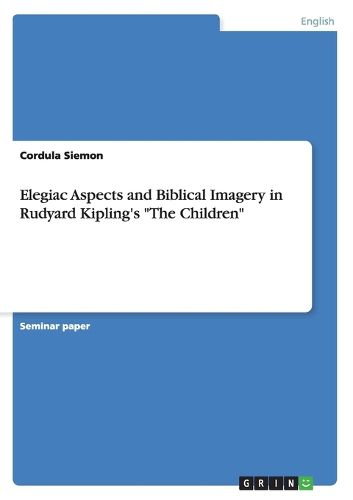 Cover image for Elegiac Aspects and Biblical Imagery in Rudyard Kipling's The Children