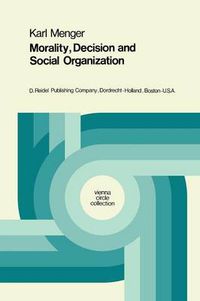 Cover image for Morality, Decision and Social Organization: Toward a Logic of Ethics