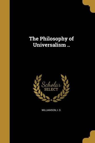 Cover image for The Philosophy of Universalism ..