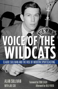 Cover image for Voice of the Wildcats: Claude Sullivan and the Rise of Modern Sportscasting