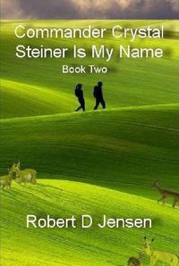 Cover image for Commander Crystal Steiner Is My Name