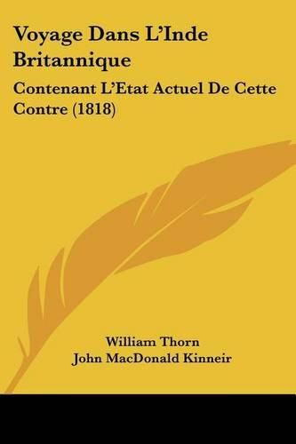 Voyage Dans L'Inde Britannique: Contenant L'Etat Actuel de Cette Contre (1818)