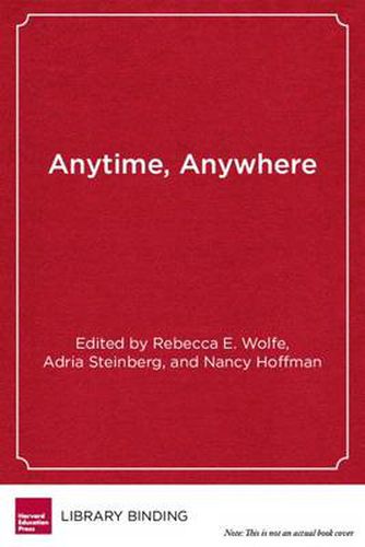 Cover image for Anytime, Anywhere: Student-Centered Learning for Schools and Teachers
