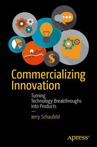 Cover image for Commercializing Innovation: Turning Technology Breakthroughs into Products