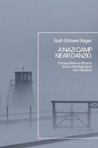 Cover image for A Nazi Camp Near Danzig: Perspectives on Shame and on the Holocaust from Stutthof