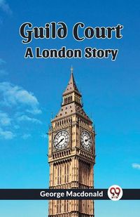 Cover image for Guild Court A London Story