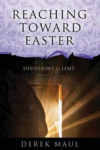 Cover image for Reaching Toward Easter: Devotions for Lent