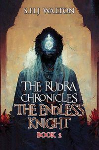 Cover image for The Rudra Chronicles: The Endless Knight