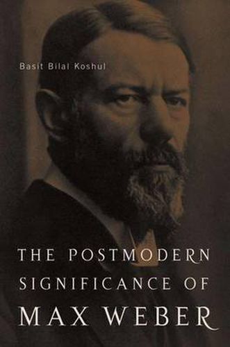 Cover image for The Postmodern Significance of Max Weber's Legacy: Disenchanting Disenchantment