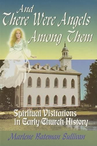 Cover image for And There Were Angels Among Them: Spiritual Visitations in Early Church History