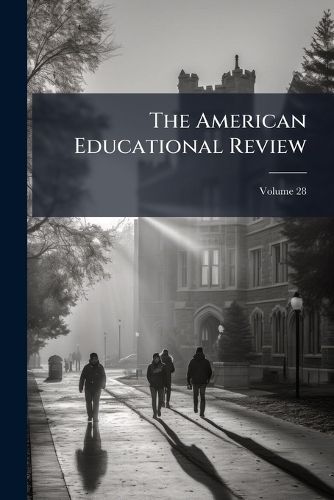 Cover image for The American Educational Review, Volume 28