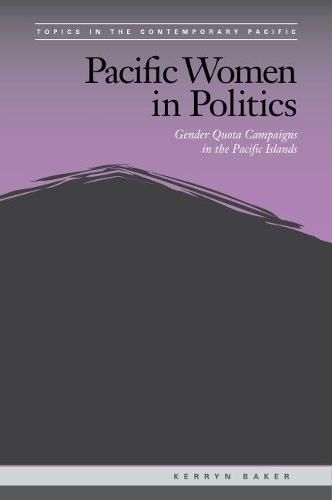 Cover image for Pacific Women in Politics: Gender Quota Campaigns in the Pacific Islands