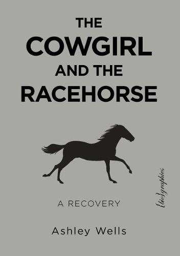 Cover image for The Cowgirl and the Racehorse: A Recovery