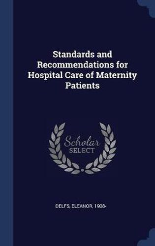 Cover image for Standards and Recommendations for Hospital Care of Maternity Patients