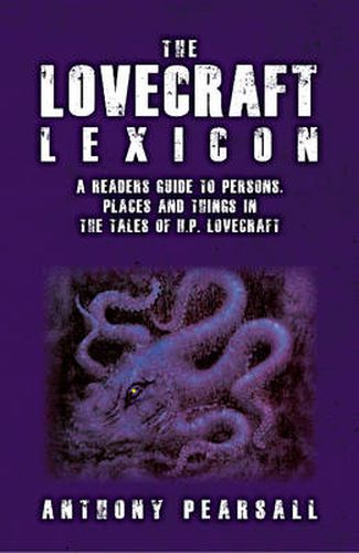 Cover image for Lovecraft Lexicon: A Reader's Guide to Persons, Places & Things in the Tales of H P Lovecraft